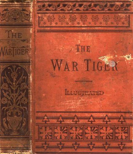 The War Tiger / Or, Adventures and Wonderful Fortunes of the Young Sea Chief and His Lad Chow: A Tale of the Conquest of China cover