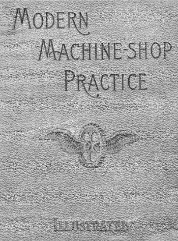 Modern Machine-Shop Practice, Volumes I and II cover