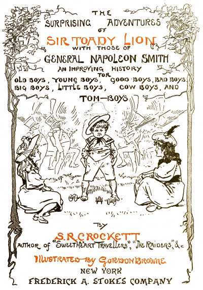 The Surprising Adventures of Sir Toady Lion with Those of General Napoleon Smith / An Improving History for Old Boys, Young Boys, Good Boys, Bad Boys, Big Boys, Little Boys, Cow Boys, and Tom-Boys cover