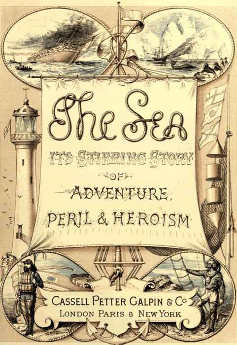 The Sea: Its Stirring Story of Adventure, Peril, & Heroism. Volume 1 cover