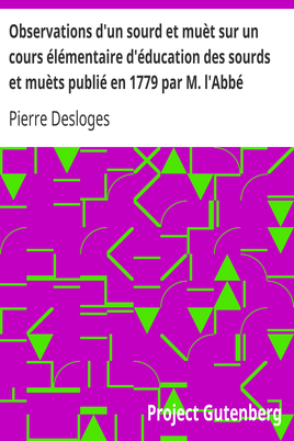 Observations d'un sourd et muèt sur un cours élémentaire d'éducation des sourds et muèts publié en 1779 par M. l'Abbé Deshamps, Chapelain de l'Église d'Orléans cover