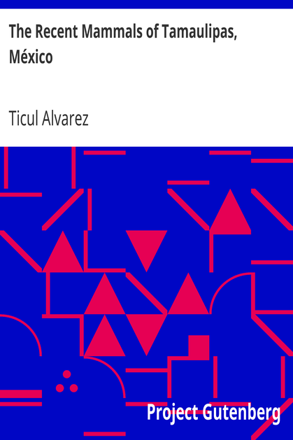 The Recent Mammals of Tamaulipas, México cover