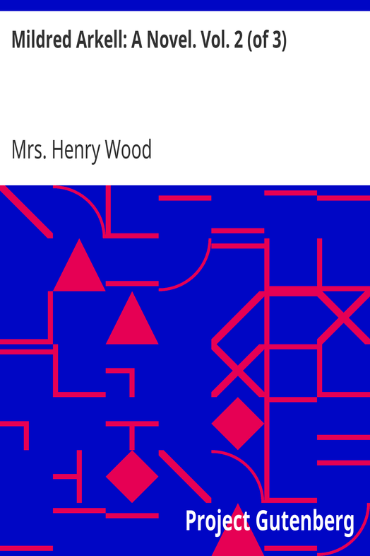 Mildred Arkell: A Novel. Vol. 2 (of 3) cover