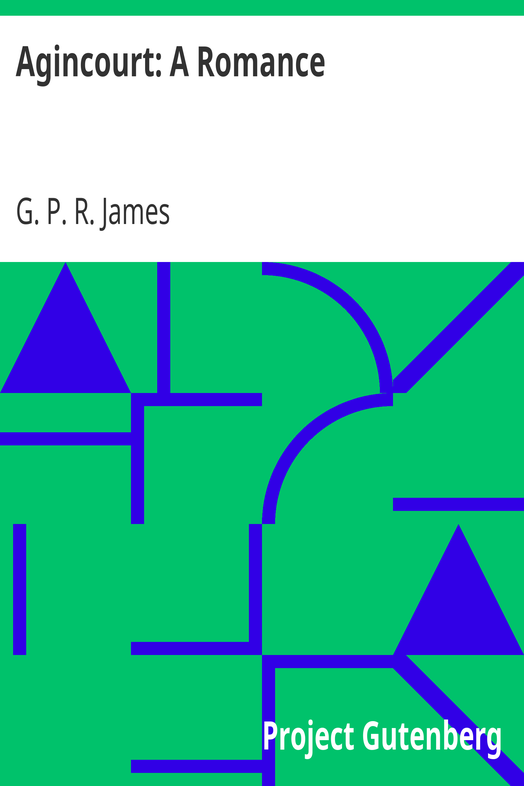 Agincourt: A Romance / The Works of G. P. R. James, Volume XX cover