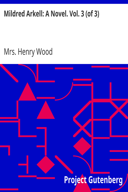 Mildred Arkell: A Novel. Vol. 3 (of 3) cover