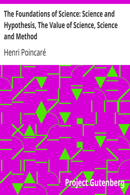 The Foundations of Science: Science and Hypothesis, The Value of Science, Science and Method cover
