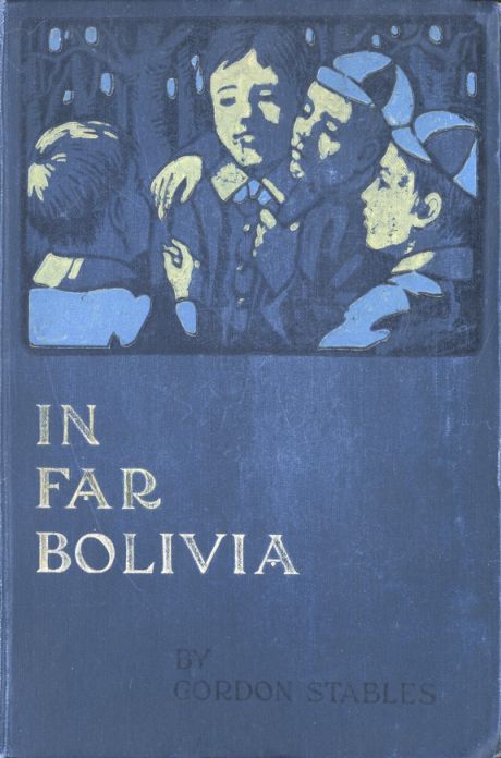 In Far Bolivia: A Story of a Strange Wild Land cover