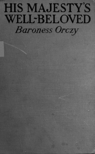 His Majesty's Well-Beloved / An Episode in the Life of Mr. Thomas Betteron as told by His Friend John Honeywood cover
