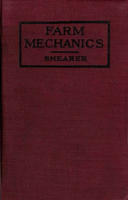 Farm Mechanics: Machinery and Its Use to Save Hand Labor on the Farm. cover