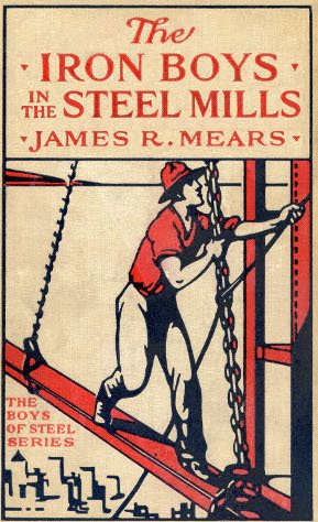 The Iron Boys in the Steel Mills; or, Beginning Anew in the Cinder Pits cover