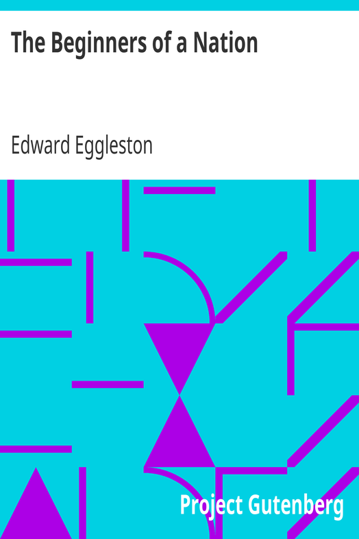 The Beginners of a Nation / A History of the Source and Rise of the Earliest English Settlements in America, with Special Reference to the Life and Character of the People cover