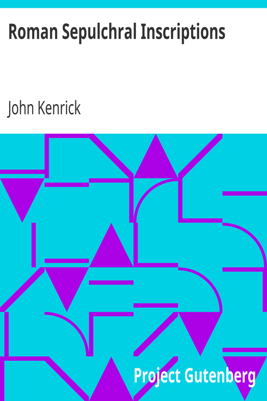 Roman Sepulchral Inscriptions / Their Relation to Archæology, Language, and Religion cover