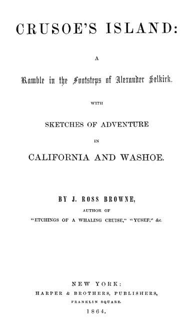 Crusoe's Island: A Ramble in the Footsteps of Alexander Selkirk / With Sketches of Adventure in California and Washoe cover