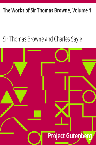 The Works of Sir Thomas Browne, Volume 1 cover