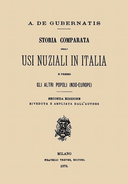 Storia comparata degli usi nuziali in Italia e presso gli altri popoli indo-europei / Seconda edizione riveduta e ampliata dall'autore cover