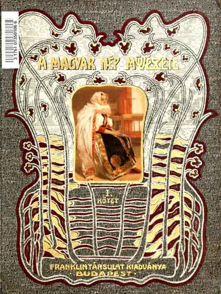 A magyar nép művészete (1. kötet) / A kalotaszegi magyar nép művészete cover