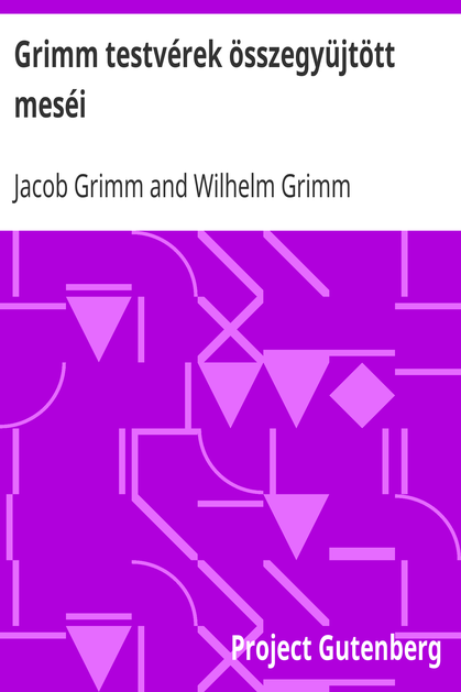 Grimm testvérek összegyüjtött meséi cover