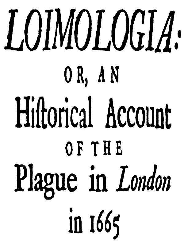 Loimologia: Or, an Historical Account of the Plague in London in 1665 / With Precautionary Directions Against the Like Contagion cover