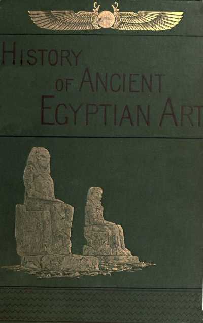 A History of Art in Ancient Egypt, Vol. 1 (of 2) cover