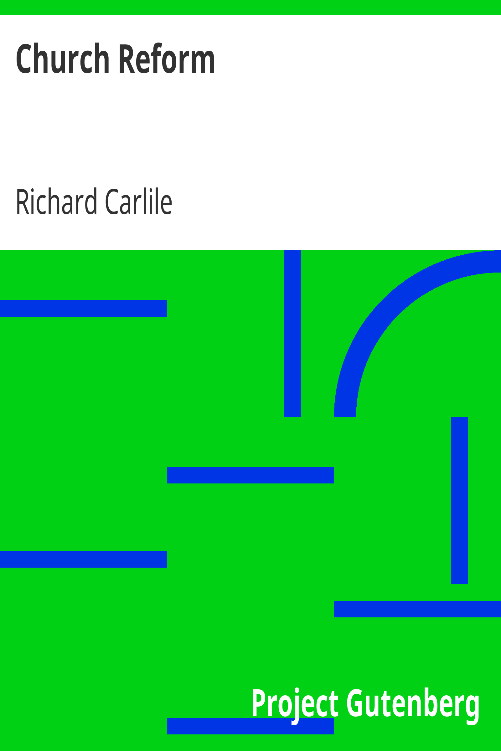 Church Reform / The Only Means to That End, Stated in a Letter to Sir Robert Peel, Bart., First Lord of the Treasury cover