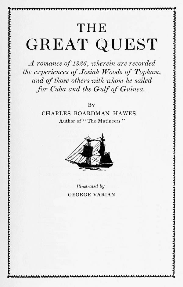 The Great Quest / A romance of 1826, wherein are recorded the experiences of Josiah Woods of Topham, and of those others with whom he sailed for Cuba and the Gulf of Guinea cover