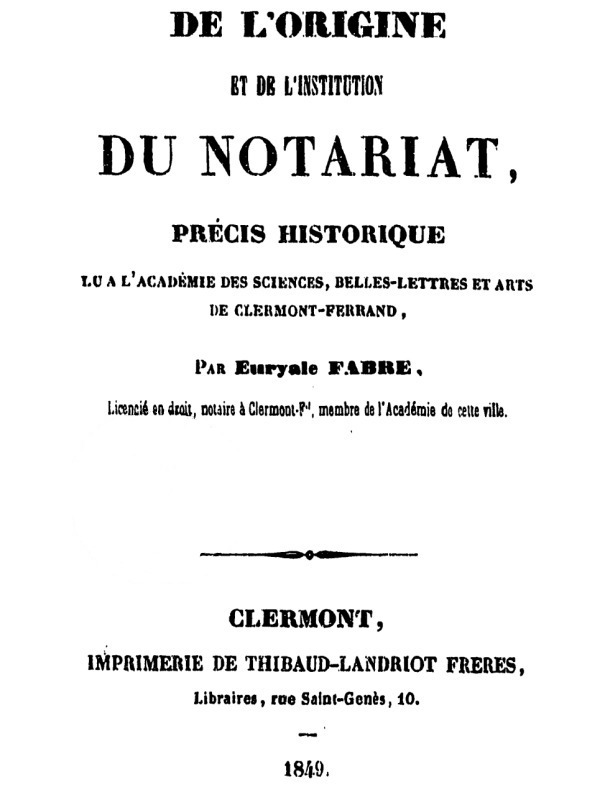 De l'origine et de l'institution du notariat / Précis historique lu à l'Academie des Sciences, belles-lettres et arts de Clermont-Ferrand cover