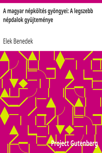 A magyar népköltés gyöngyei: A legszebb népdalok gyüjteménye cover