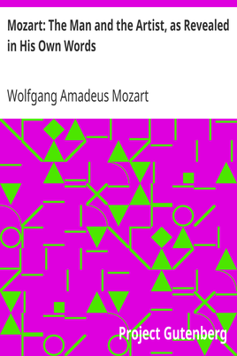 Mozart: The Man and the Artist, as Revealed in His Own Words cover