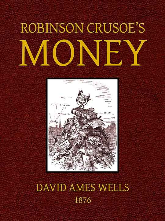 Robinson Crusoe's Money; / or, The Remarkable Financial Fortunes and Misfortunes of a Remote Island Community cover