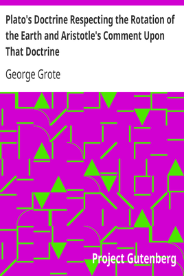 Plato's Doctrine Respecting the Rotation of the Earth and Aristotle's Comment Upon That Doctrine cover