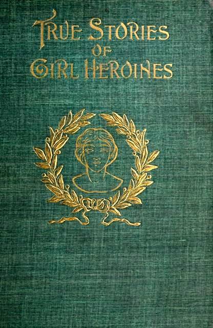 True Stories of Girl Heroines cover