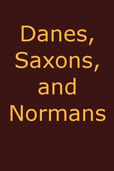 Danes, Saxons and Normans; or, Stories of our ancestors cover