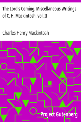 The Lord's Coming. Miscellaneous Writings of C. H. Mackintosh, vol. II cover