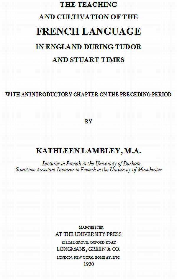 The Teaching and Cultivation of the French Language in England during Tudor and Stuart Times / With an Introductory Chapter on the Preceding Period cover