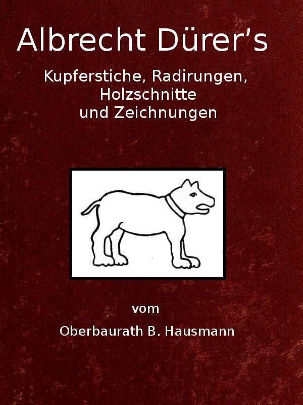 Albrecht Dürer's Kupferstiche, Radirungen, Holzschnitte und Zeichnungen cover