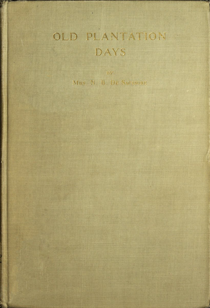 Old Plantation Days: Being Recollections of Southern Life Before the Civil War cover