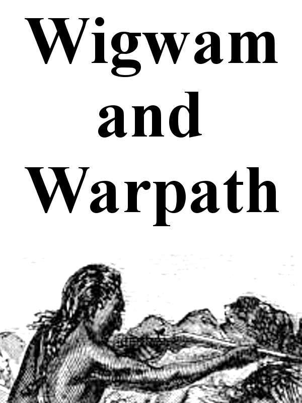 Wigwam and war-path; or, The royal chief in chains cover