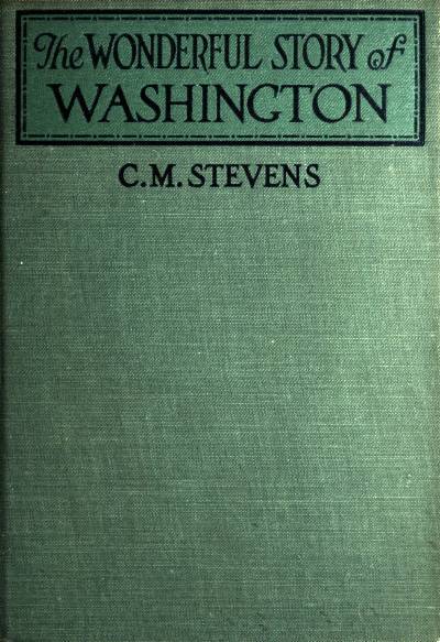 The Wonderful Story of Washington / and the Meaning of His Life for the Youth and Patriotism of America cover