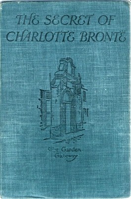 The Secret of Charlotte Brontë / Followed by Remiiscences of the real Monsieur and Madame Heger cover