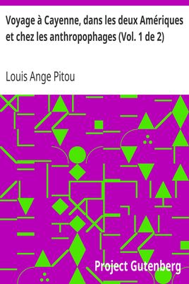 Voyage à Cayenne, dans les deux Amériques et chez les anthropophages (Vol. 1 de 2) cover