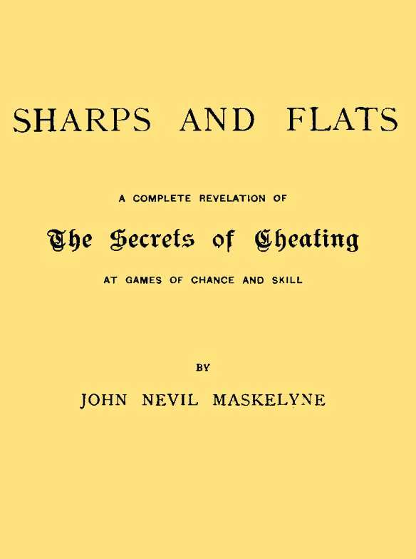 Sharps and Flats / A Complete Revelation of the Secrets of Cheating at Games of Chance and Skill cover