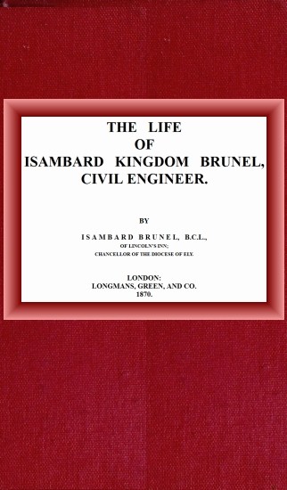 The life of Isambard Kingdom Brunel, Civil Engineer cover