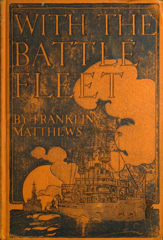 With the Battle Fleet / Cruise of the Sixteen Battleships of the United States Atlantic Fleet from Hampton Roads to the Golden Gate, December, 1907-May, 1908 cover
