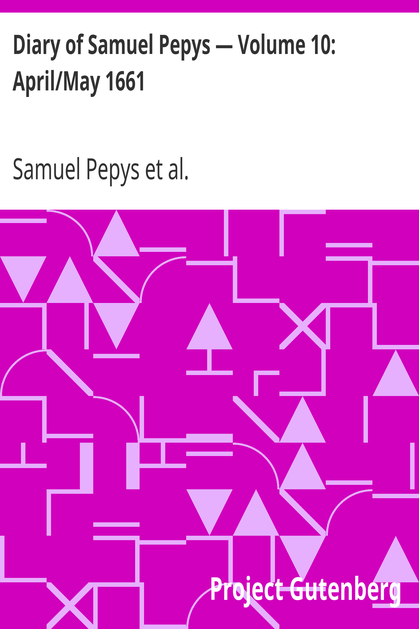 Diary of Samuel Pepys — Volume 10: April/May 1661 cover