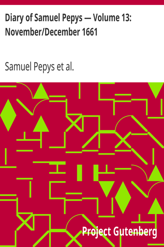 Diary of Samuel Pepys — Volume 13: November/December 1661 cover