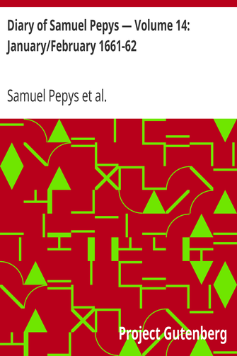 Diary of Samuel Pepys — Volume 14: January/February 1661-62 cover