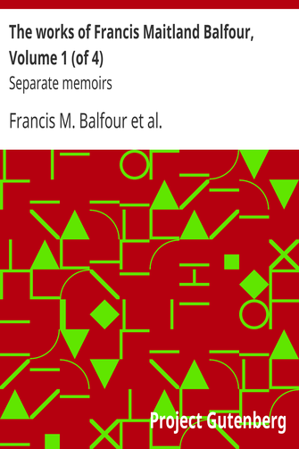 The works of Francis Maitland Balfour, Volume 1 (of 4) cover