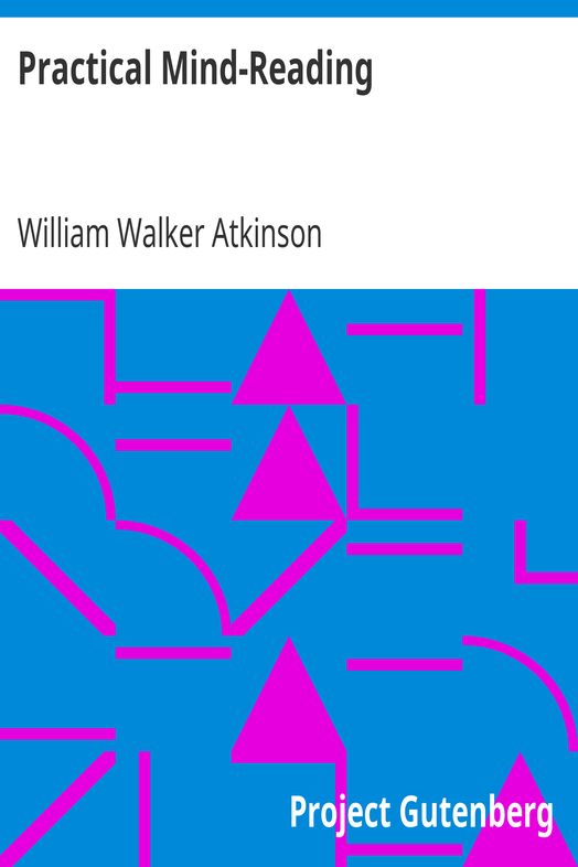 Practical Mind-Reading / A Course of Lessons on Thought-Transference, Telepathy, Mental-Currents, Mental Rapport, &c. cover