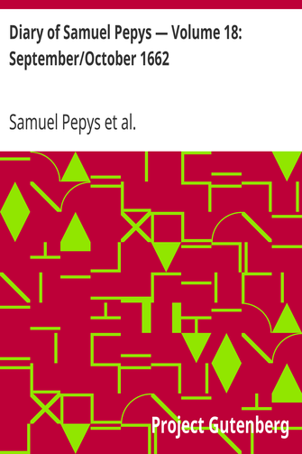 Diary of Samuel Pepys — Volume 18: September/October 1662 cover