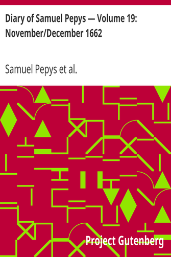 Diary of Samuel Pepys — Volume 19: November/December 1662 cover